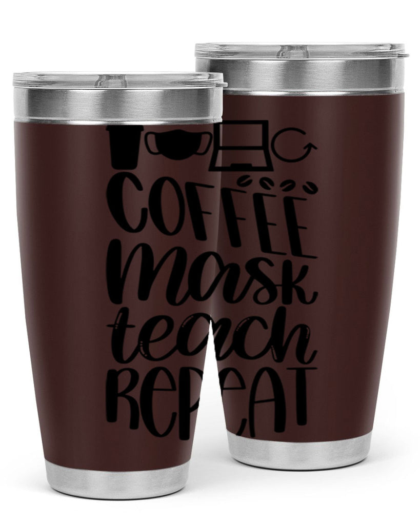 Coffee Mask Teach Repeat Style 84#- teacher- tumbler