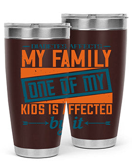 Diabetes affects my family One of my kids is affected by it Style 4#- diabetes- Tumbler