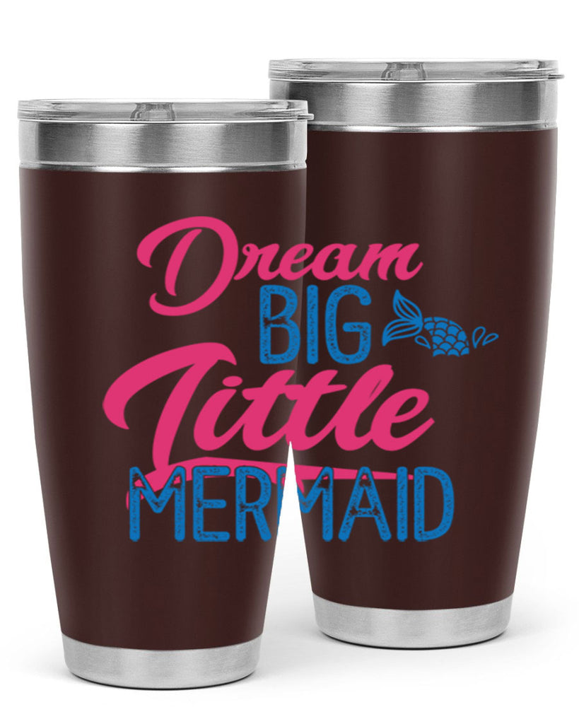 Dream Big Little Mermaid 119#- mermaid- Tumbler