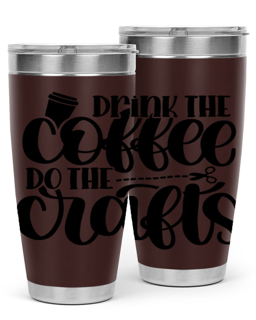 Drink The Coffee Do The Crafts 30#- crafting- Tumbler