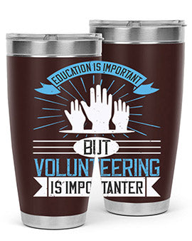 Education Is Important But Volunteering Is Importanter Style 5#- volunteer- Tumbler