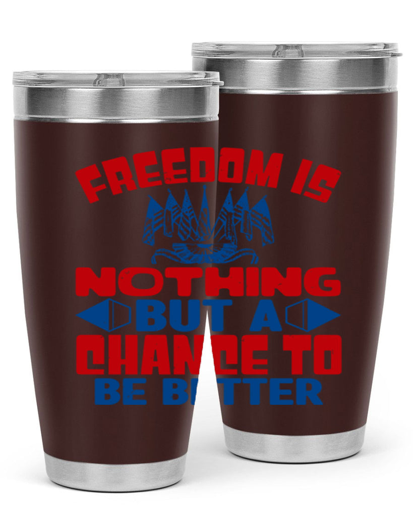 Freedom is nothing Style 6#- Fourt Of July- Tumbler