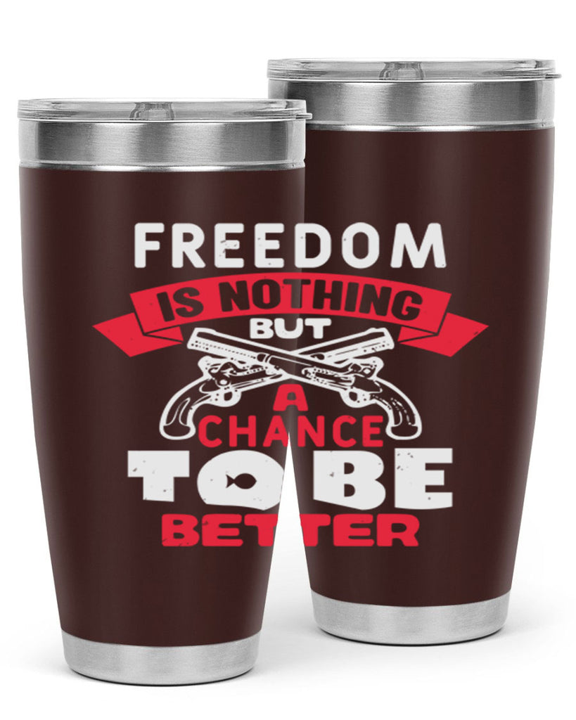 Freedom is nothing but a chance Style 4#- Fourt Of July- Tumbler