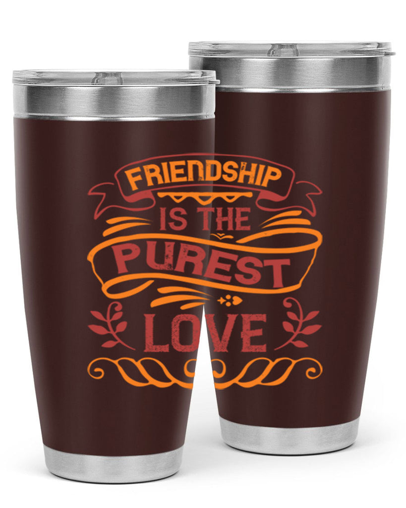 Friendship is the purest love Style 87#- Best Friend- Tumbler