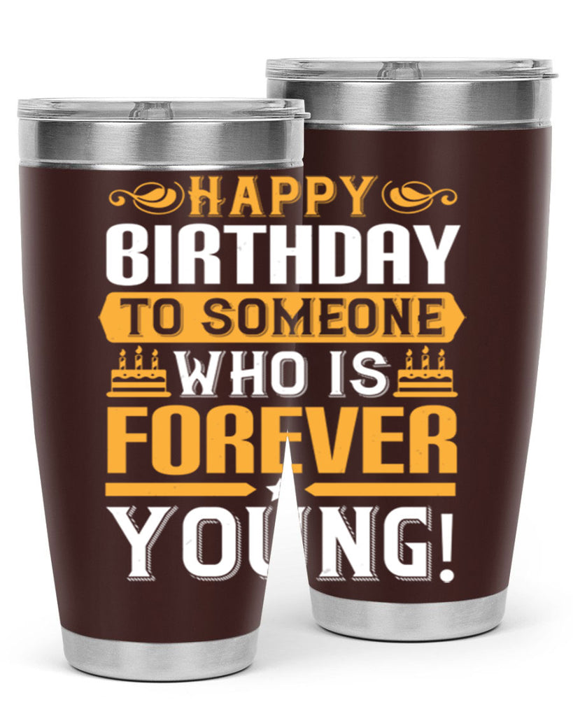 Happy birthday to someone who is forever young Style 80#- birthday- tumbler