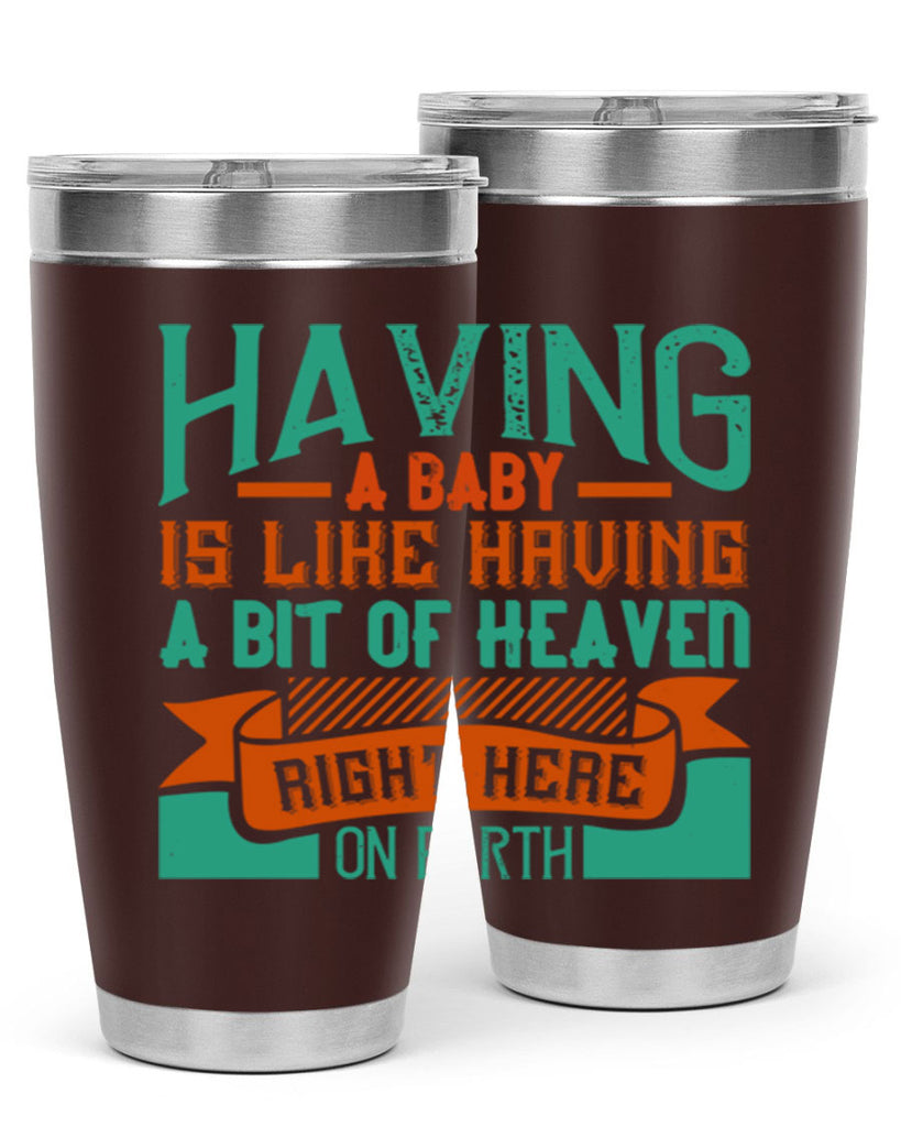Having a baby is like having a bit of heaven right here on earth Style 121#- baby- tumbler