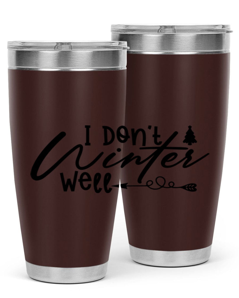 I Don t Winter Well 221#- winter- Tumbler