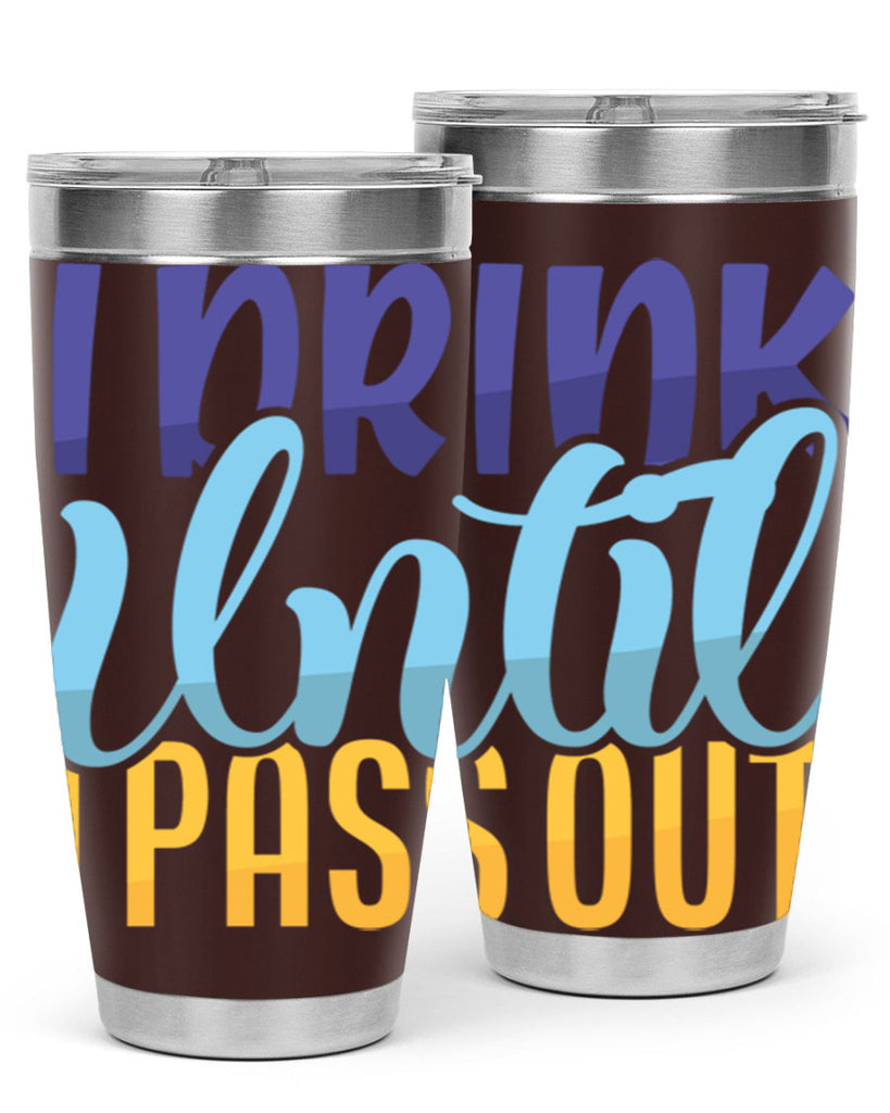 I Drink Until I Pass Out Style 258#- baby- tumbler