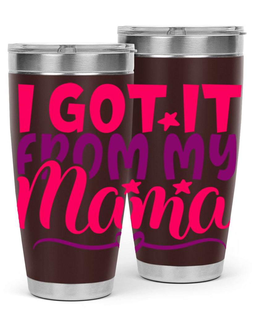 I Got It From My Mama Style 255#- baby- tumbler