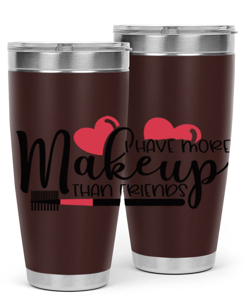 I Have More Makeup Than Friends Style 82#- make up- Tumbler