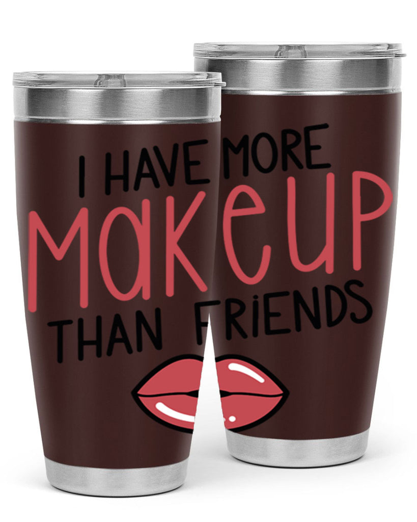 I Have More Makeup Than Friends Style 84#- make up- Tumbler