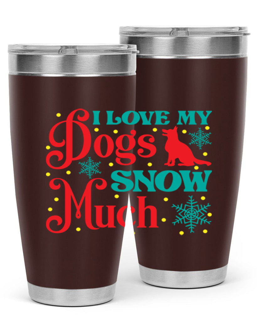 I Love My Dogs Snow 242#- winter- Tumbler