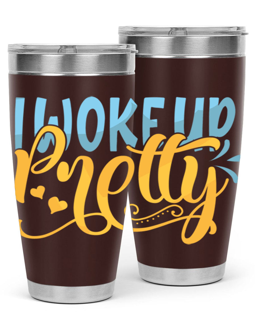 I Woke Up Pretty Style 245#- baby- tumbler