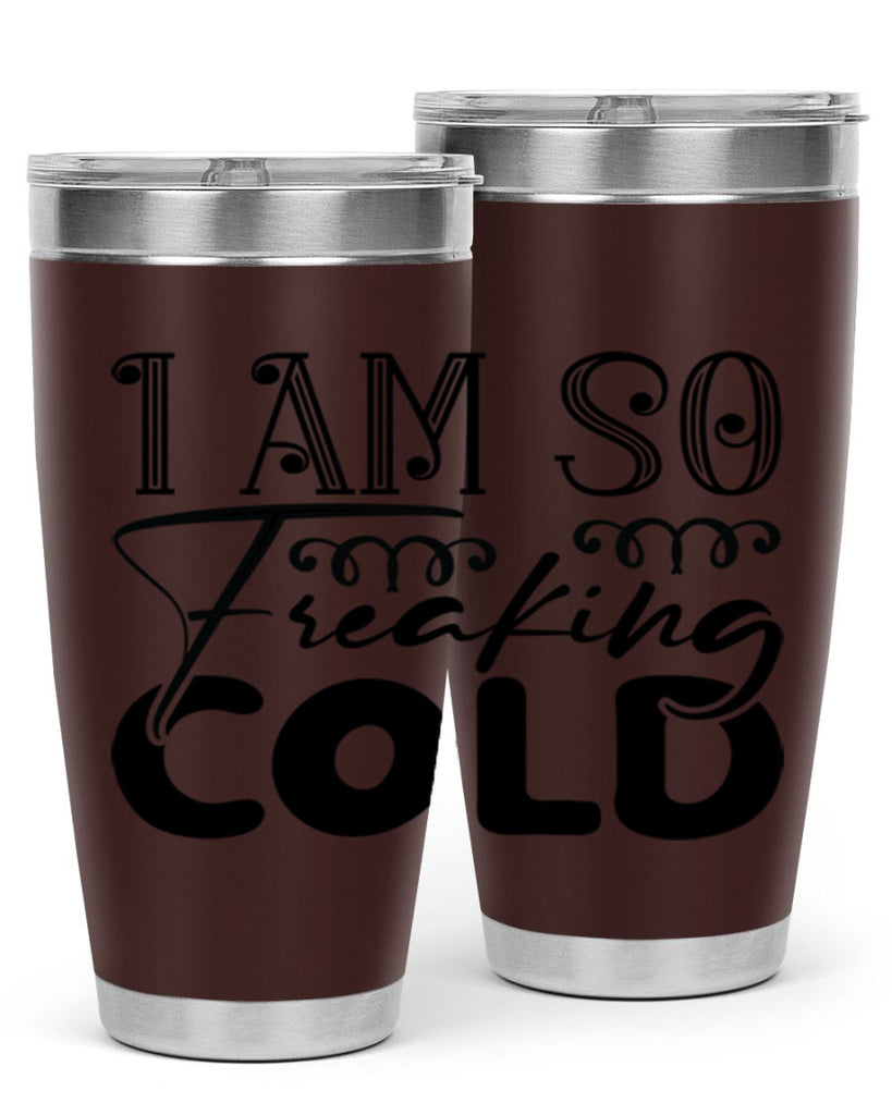 I am so freaking cold 240#- winter- Tumbler