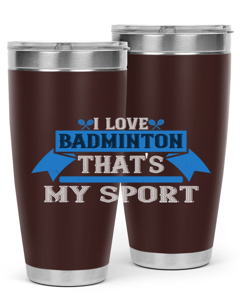 I love badminton Thats my sport 2205#- badminton- Tumbler