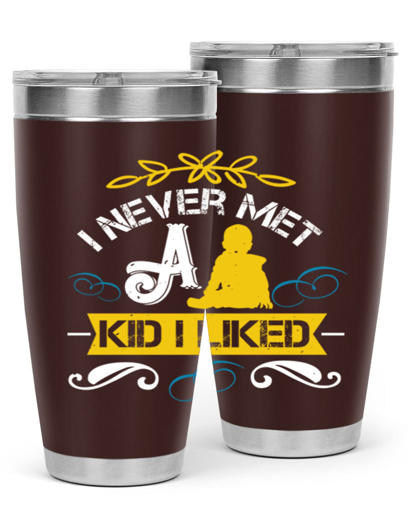 I never met a kid I liked Style 34#- baby- Tumbler