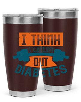 I think I can wipe out diabetes Style 30#- diabetes- Tumbler