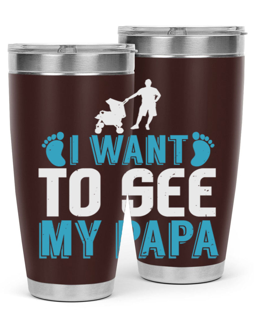 I want to see my papa Style 207#- baby- tumbler