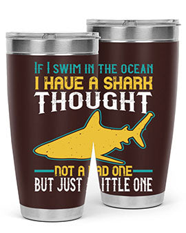 If I swim in the ocean I have a shark thought Not a bad one but just a little one Style 72#- shark  fish- Tumbler