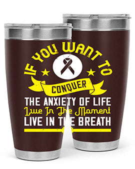 If you want to conquer the anxiety of life live in the moment live in the breath Style 41#- self awareness- Tumbler