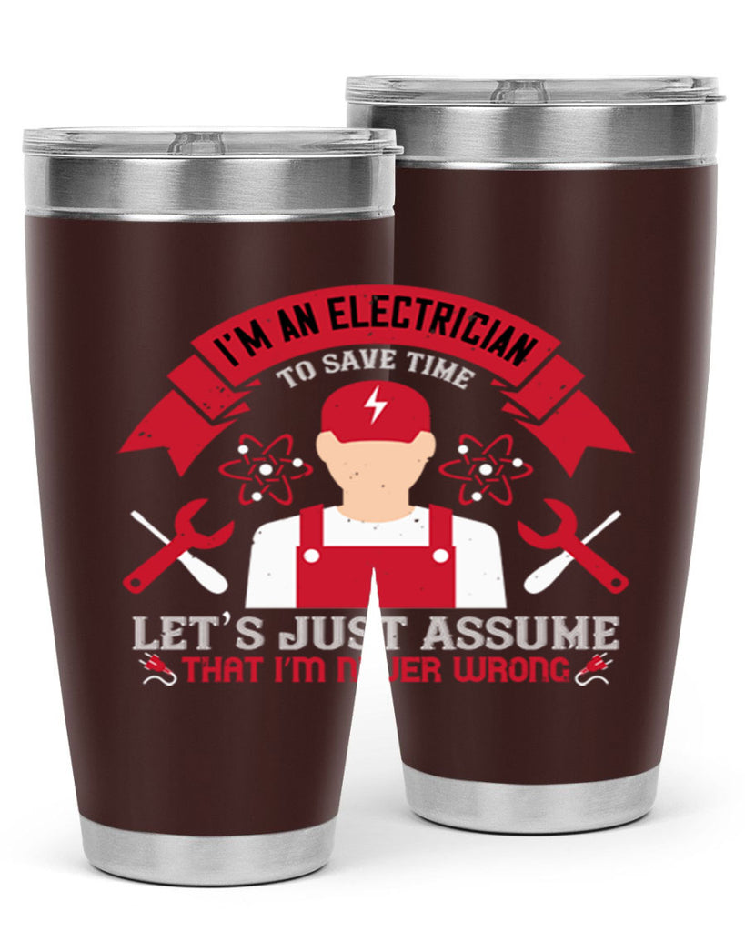 Im an electrician to seve time lets just assume that im never wrong Style 34#- electrician- tumbler