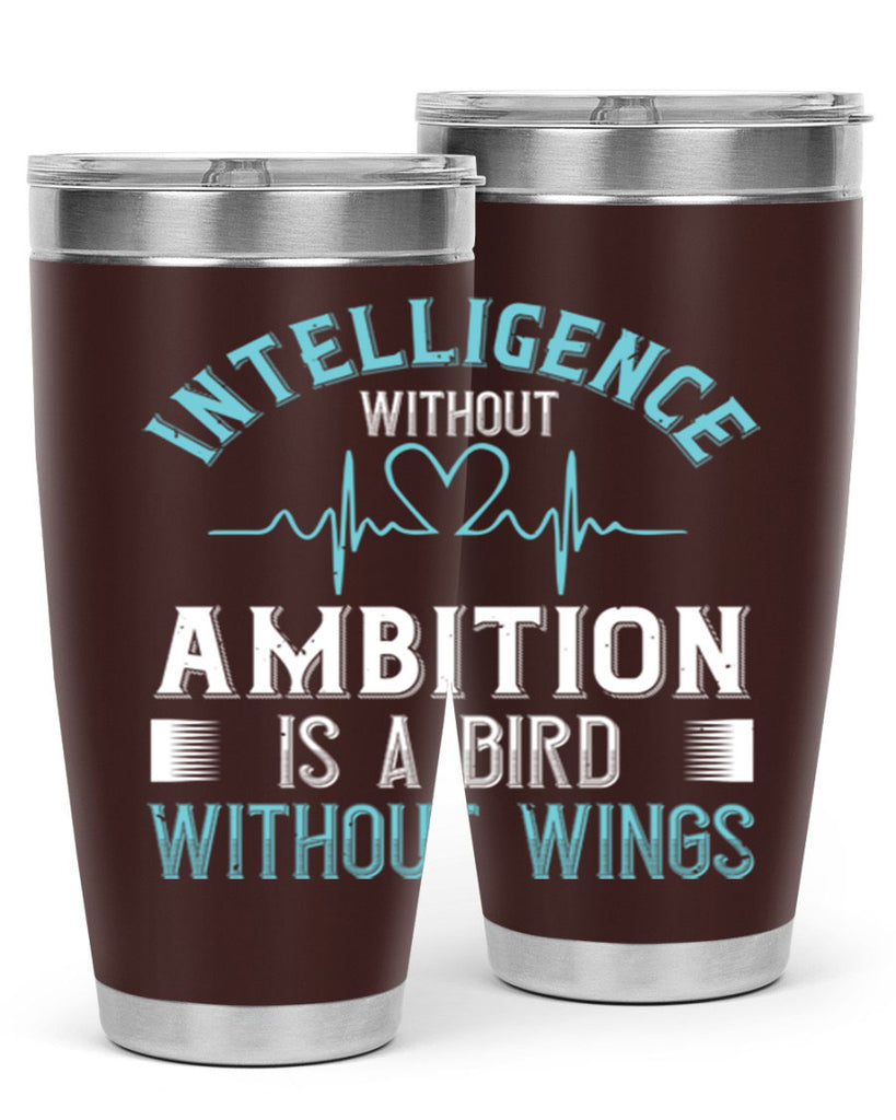 Intelligence without ambition is a bird without wings Style 309#- nurse- tumbler