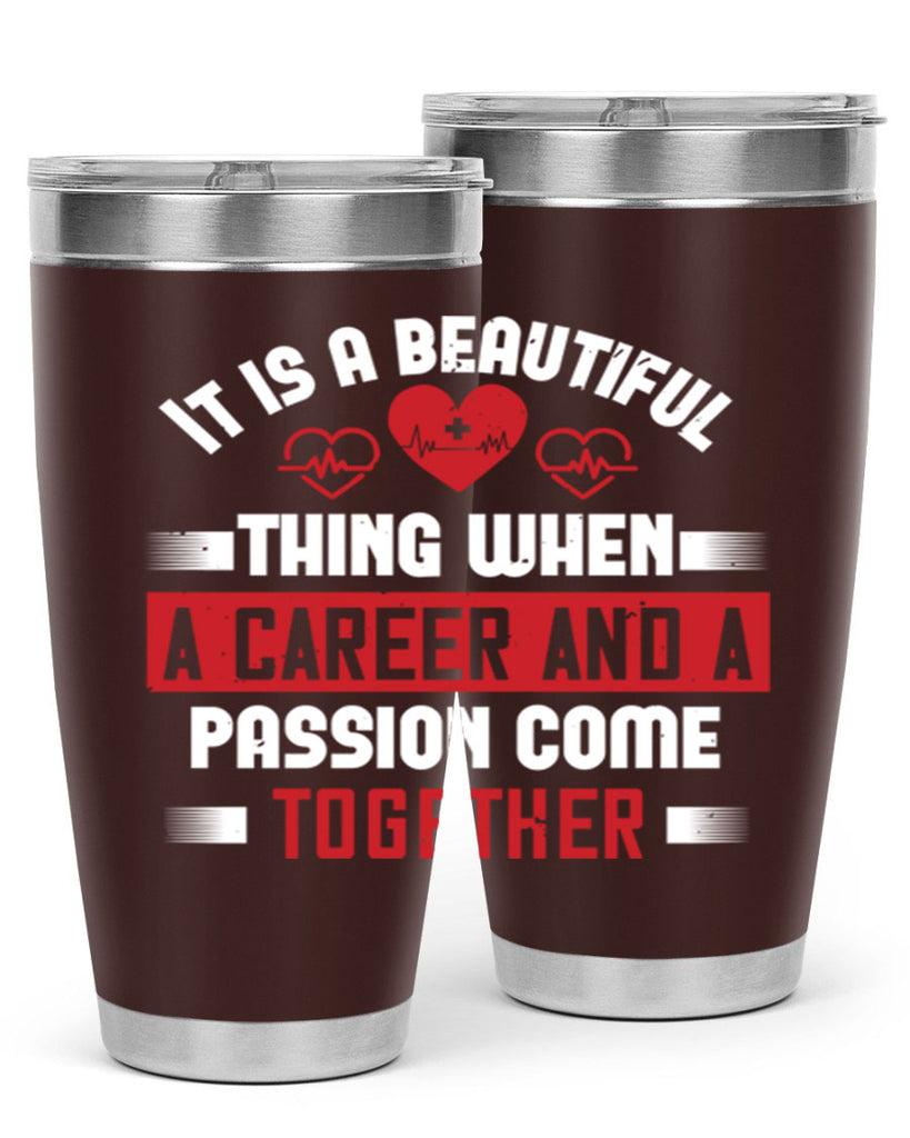 It is a beautiful thing when a career and a passion come together Style 307#- nurse- tumbler