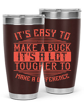 Its easy to make a buck Its a lot tougher to make a difference Style 45#- volunteer- Tumbler