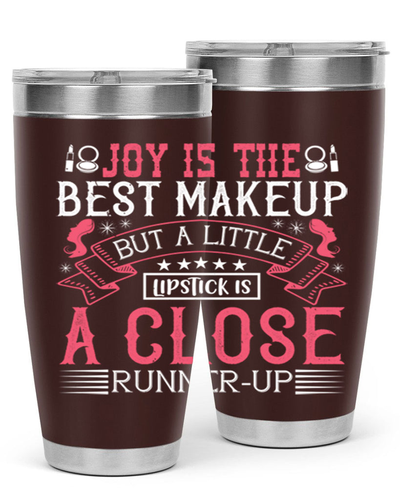 Joy is the best makeup But a little lipstick is a close runnerup Style 200#- make up- Tumbler