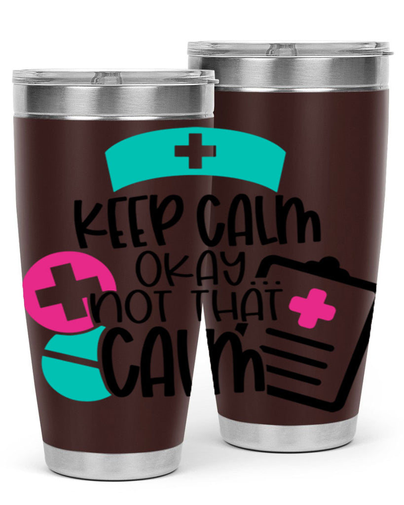 Keep Calm Okay Not That Calm Style Style 144#- nurse- tumbler