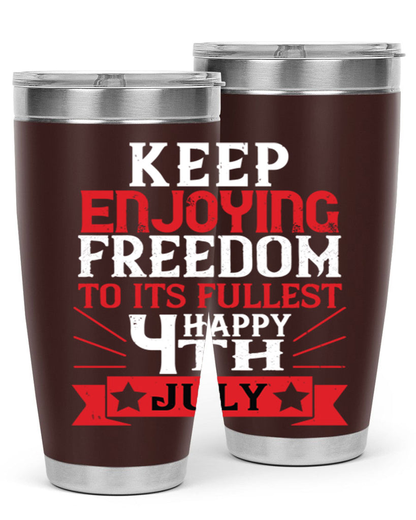Keep enjoying freedom to its fullest Happy th Style 123#- Fourt Of July- Tumbler