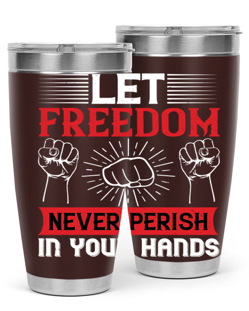 Let freedom never perish in your hands Style 124#- Fourt Of July- Tumbler