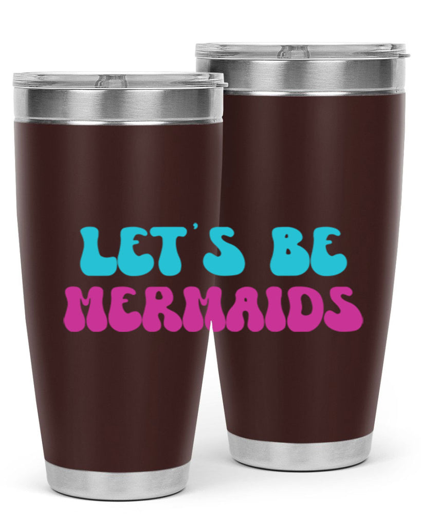 Lets Be Mermaids 289#- mermaid- Tumbler