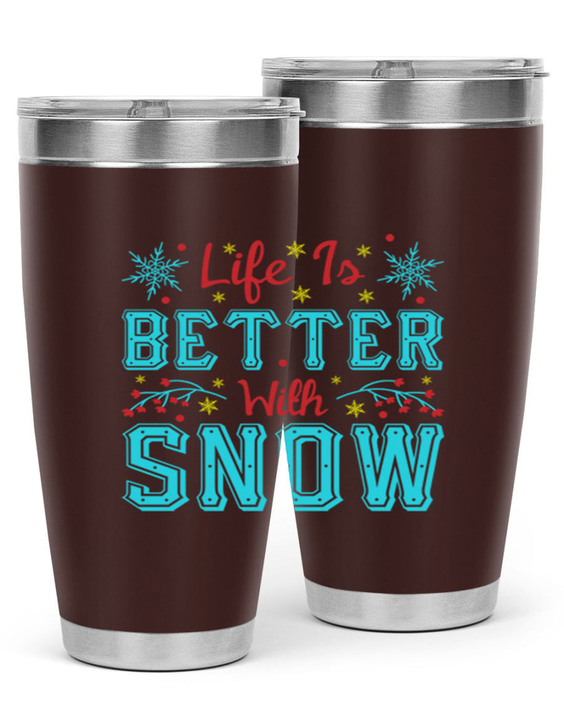Life Is Better With Snow 301#- winter- Tumbler