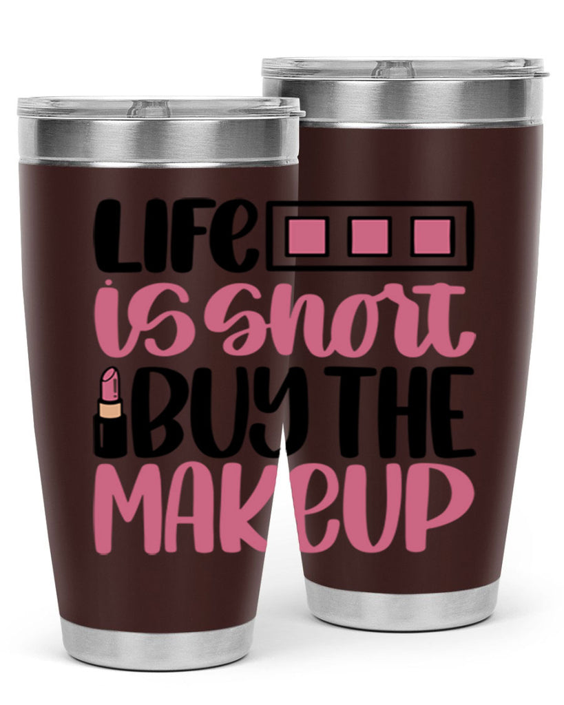 Life Is Short Buy Makeup Style 61#- make up- Tumbler
