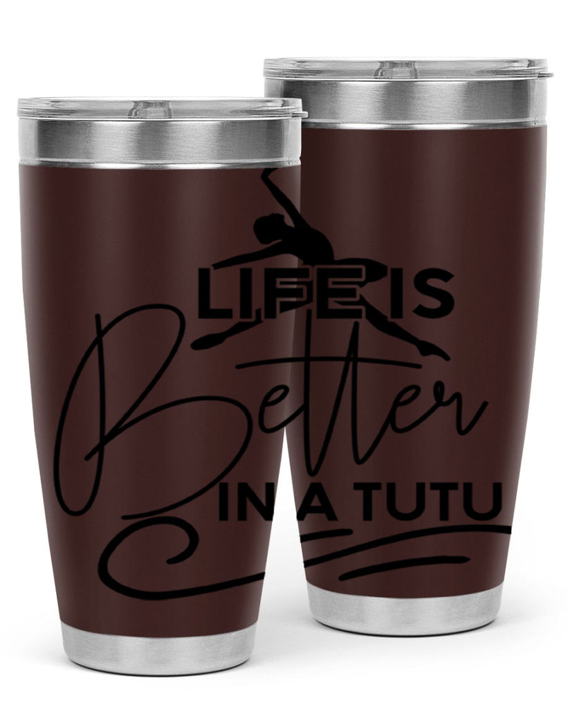 Life is Better in a Tutu 57#- ballet- Tumbler