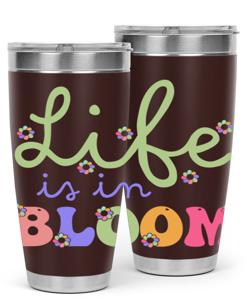 Life is in bloom 298#- spring- Tumbler