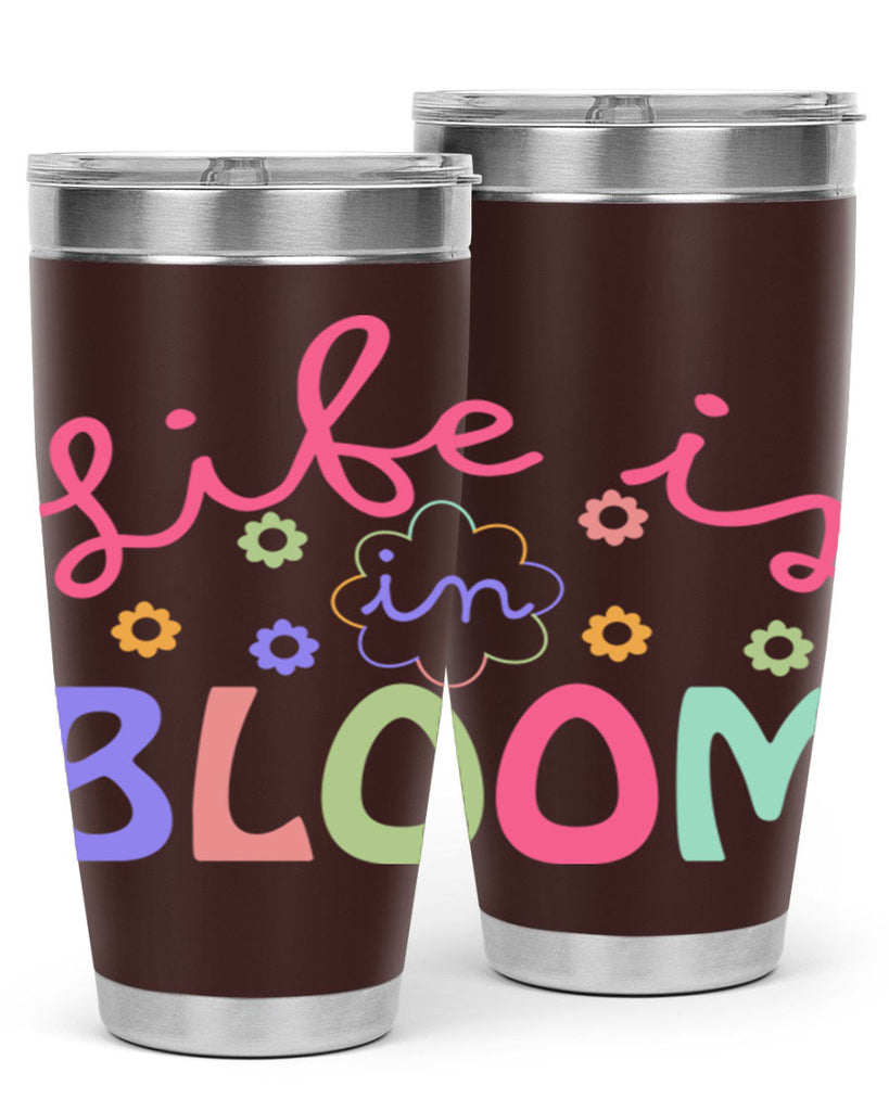 Life is in bloom299#- spring- Tumbler