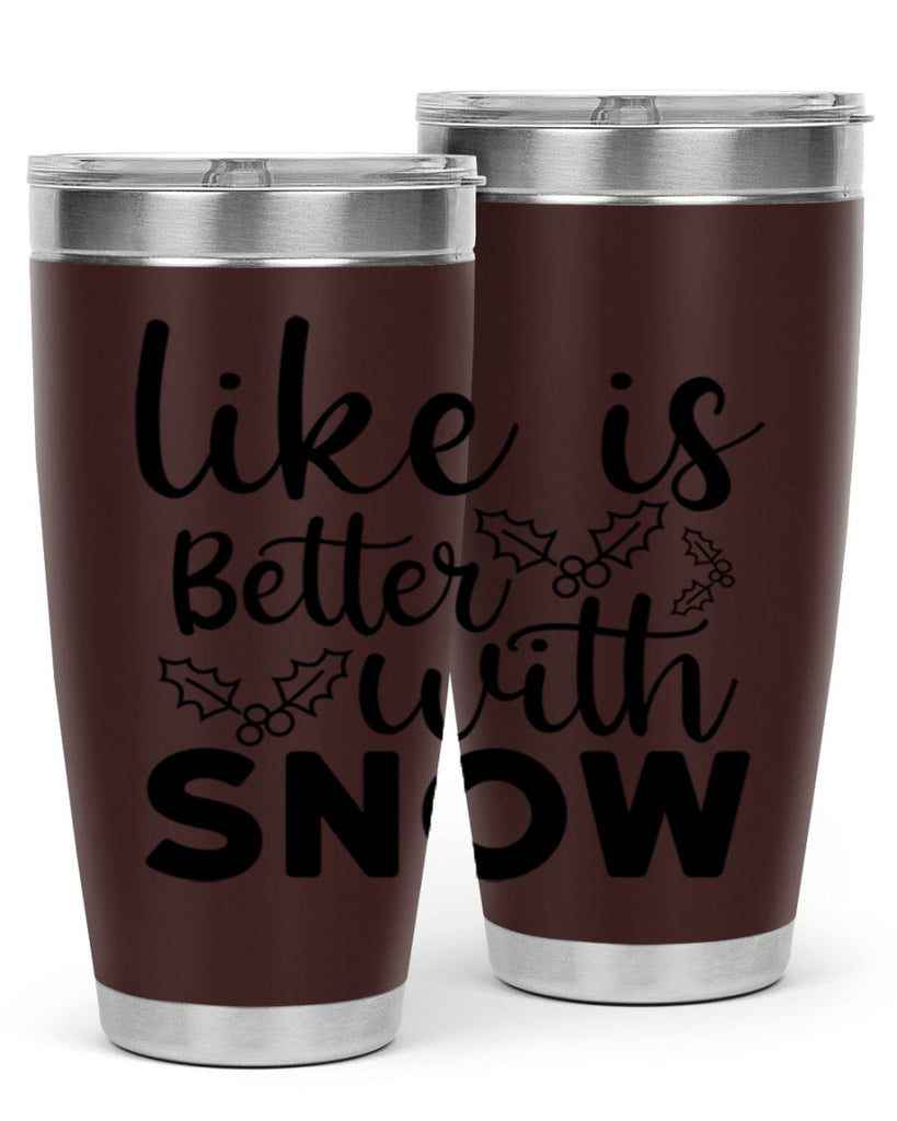 Like Is Better With Snow 303#- winter- Tumbler