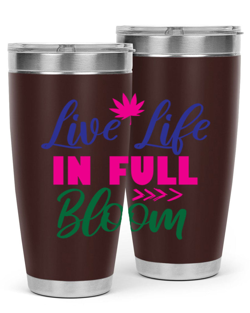 Live Life In Full Bloom 302#- spring- Tumbler