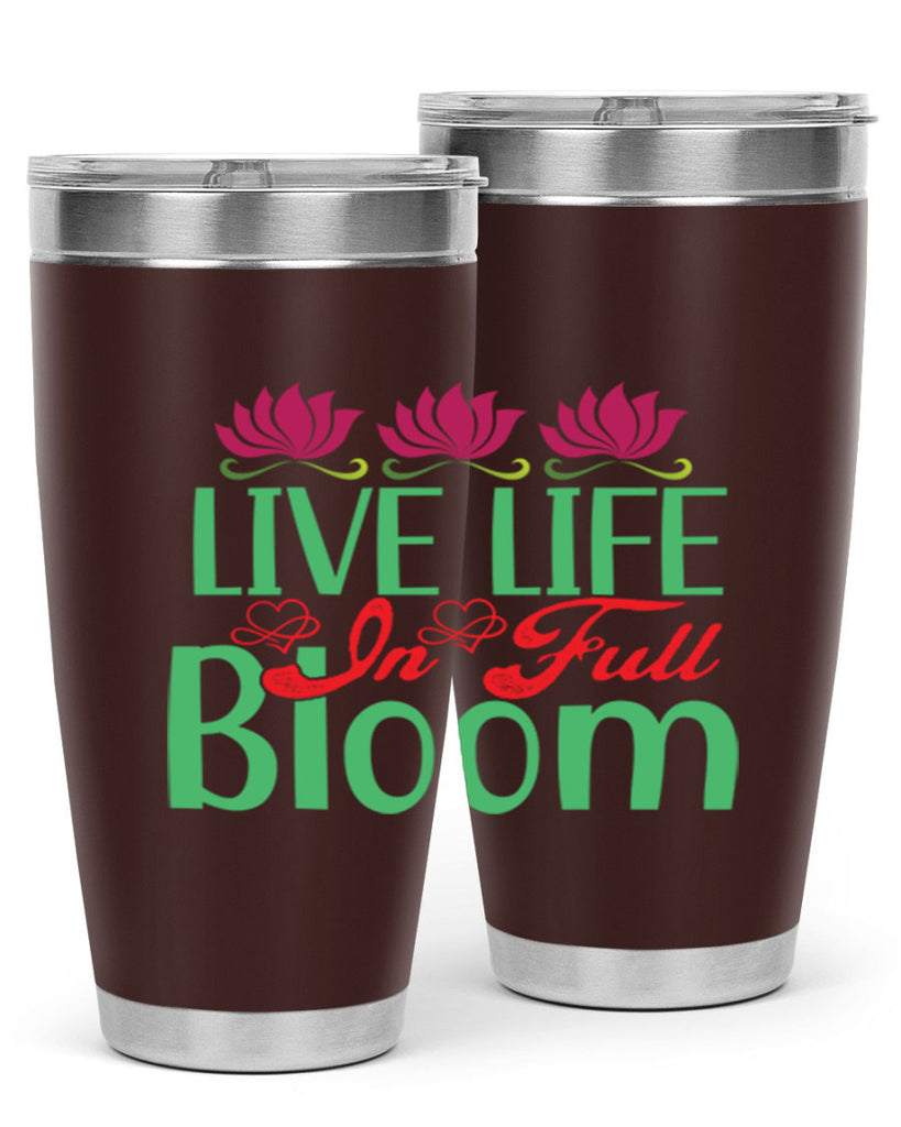 Live Life In Full Bloom 303#- spring- Tumbler