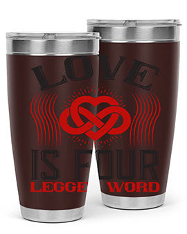 Love Is Four Legged Word Style 167#- dog- Tumbler