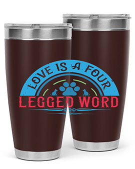 Love Is a Four Legged Word Style 165#- dog- Tumbler
