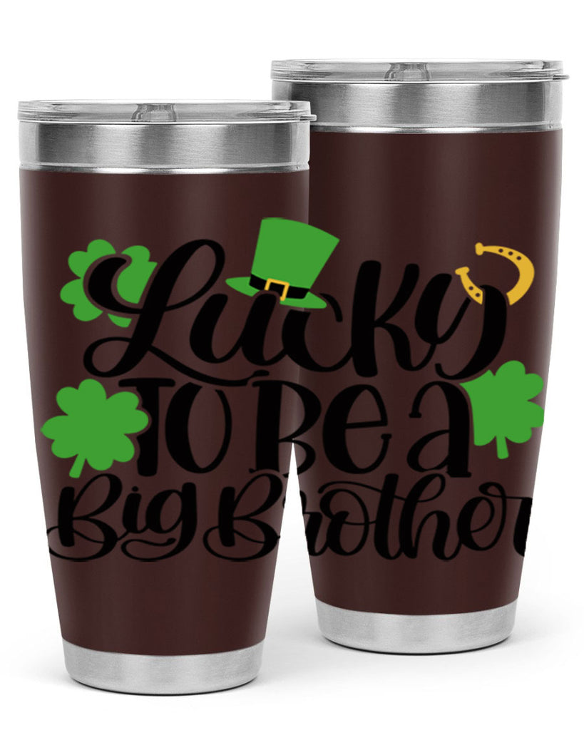 Lucky To Be A Big Brother Style 52#- St Patricks Day- Tumbler