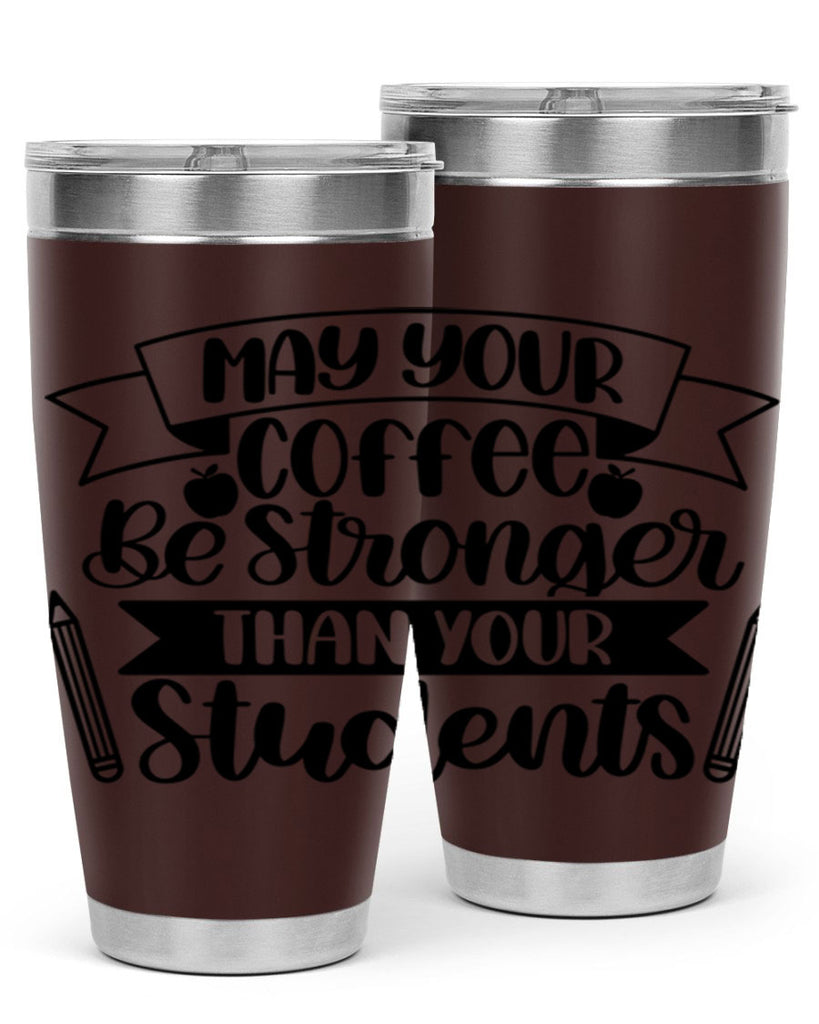 May Your Coffee Be Style 66#- teacher- tumbler