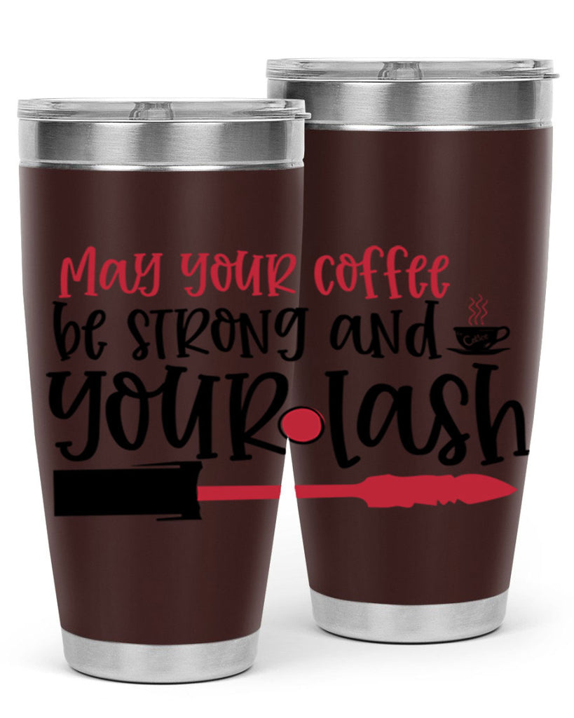 May your coffee be strong and your lash design Style 222#- make up- Tumbler