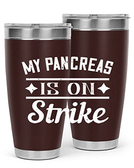 My Pancreas Is On Strike Style 21#- diabetes- Tumbler