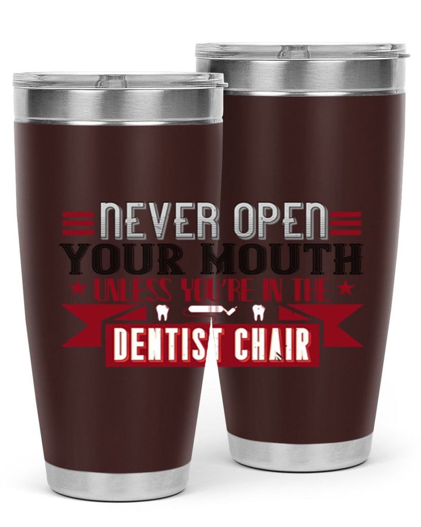 Never open your mouthunless Style 23#- dentist- tumbler
