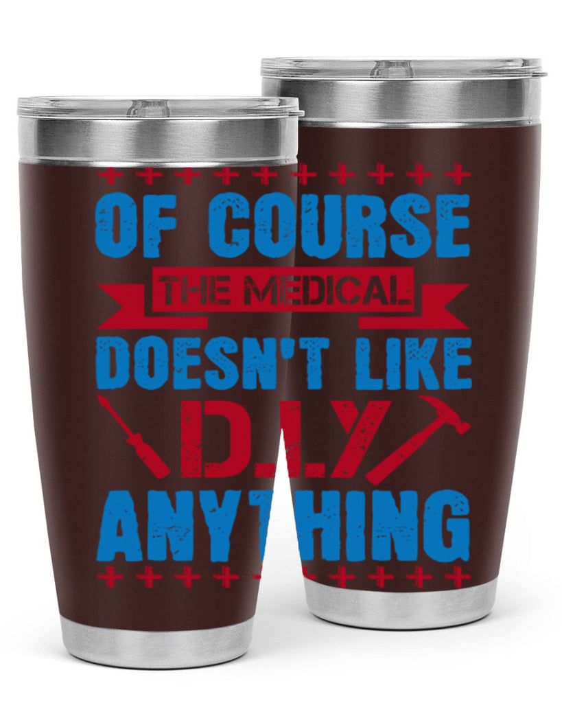 Of course the medical profession doesnt like DIY anything Style 30#- medical- tumbler