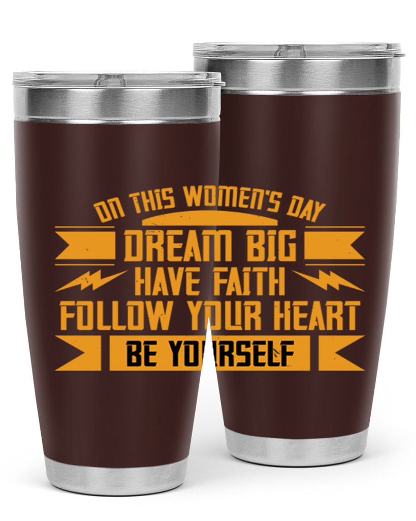 On this Womens Daydream big have faith Style 97#- womens day- Tumbler